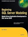 Beginning SQL Server Modeling: Model-Driven Application Development in SQL Server 2008 Beginning SQL Server Modeling: Model-Driven Application Development in SQL Server 2008