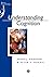 Understanding Cognition (Basic Psychology)