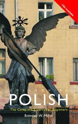 Colloquial Polish: The Complete Course for Beginners (Colloquial Series)