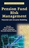 Pension Fund Risk Management: Financial and Actuarial Modeling (Chapman & Hall/CRC Finance Series) Pension Fund Risk Management: Financial and Actuarial Modeling (Chapman & Hall/CRC Finance Series)