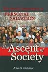 The Ascent of Society: The Social Imperative in Personal Salvation The Ascent of Society: The Social Imperative in Personal Salvation