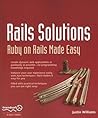 Rails Solutions: Ruby on Rails Made Easy