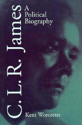 C.L.R. James: A Political Biography (Paperback)