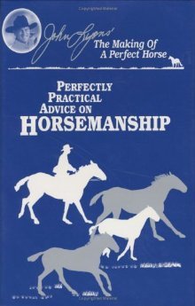The Making of a Perfect Horse: Perfectly Practical Advice on Horsemanship