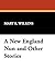 A New England Nun and Other Stories by Mary Eleanor Wilkins Freeman