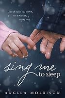 Sing Me To Sleep By Angela Morrison Sing Me To Sleep By Angela Morrison
