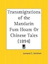 Transmigrations of the Mandarin Fum Hoam Or Chinese Tales Transmigrations of the Mandarin Fum Hoam Or Chinese Tales