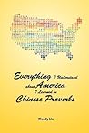Everything I Understand about America I Learned in Chinese Proverbs Everything I Understand about America I Learned in Chinese Proverbs