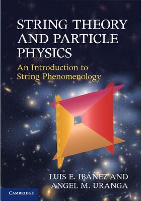 String Theory and Particle Physics: An Introduction to String Phenomenology (Hardcover)