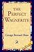 The Perfect Wagnerite