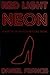 Red Light Neon: A History o...