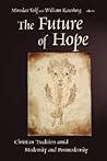 The Future of Hope: Christian Tradition amid Modernity and Postmodernity