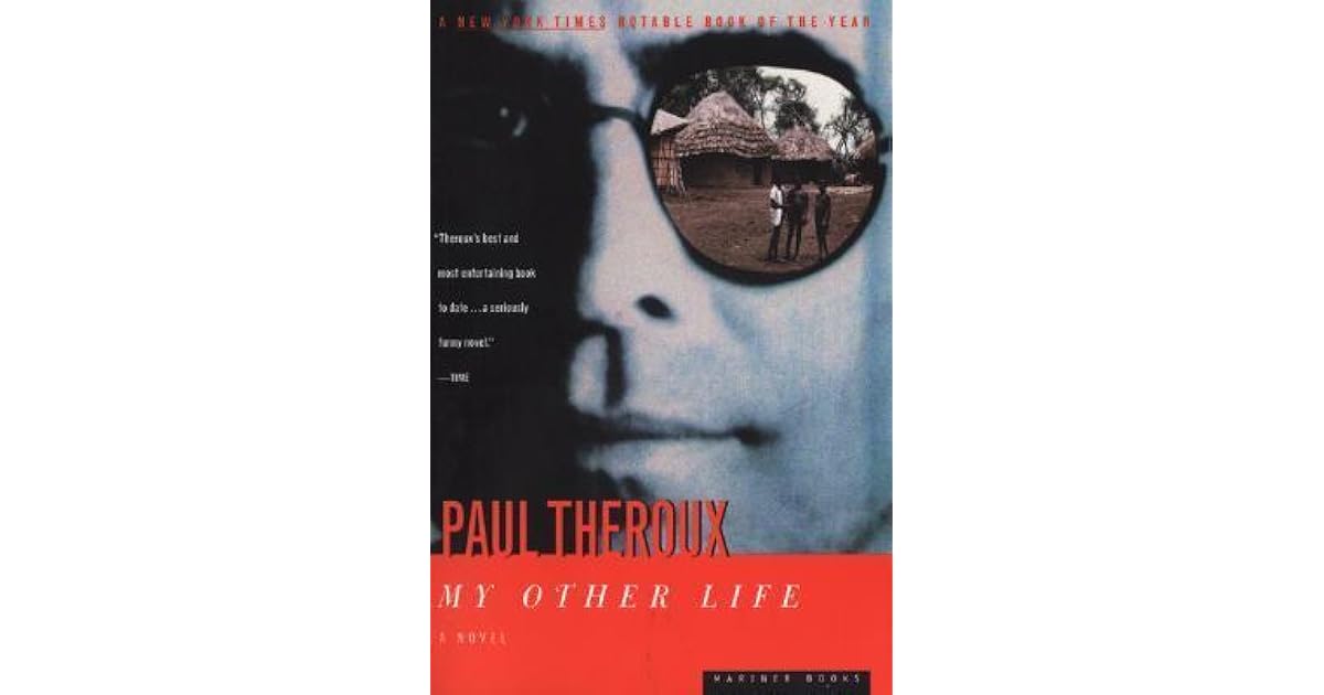 My Other Life By Paul Theroux