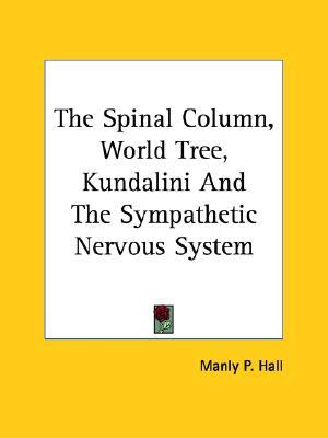 The Spinal Column, World Tree, Kundalini And The Sympathetic Nervous System (Paperback)