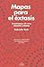 Mapas para el éxtasis: Ensenanzas de una chamán urbana