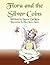 Flora and the Silver Coins