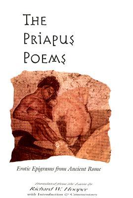 The Priapus Poems: Erotic Epigrams from Ancient Rome (Paperback)