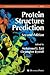 Protein Structure Prediction (Methods in Molecular Biology, 413)