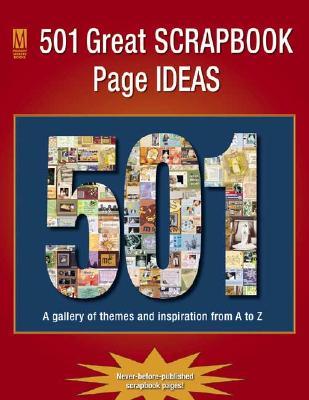 501 Great Scrapbook Page Ideas: A Gallery of Themes and Inspiration from A-Z (Paperback)