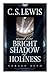 C.S. Lewis and The Bright Shadow of Holiness by Gerard Reed