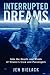 Interrupted Dreams: Into the Hearts and Minds of Titanic's Crew and Passengers