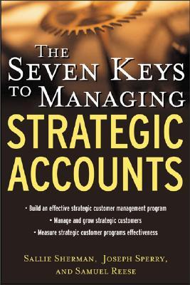 The Seven Keys to Managing Strategic Accounts (Hardcover)