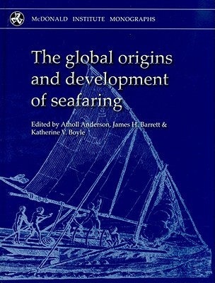 Global Origins and Development of Seafaring (Mcdonald Institute Monographs)