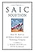 The SAIC Solution: How We Built an $8 Billion Employee-Owned Technology Company