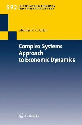 Complex Systems Approach to Economic Dynamics (Lecture Notes in Economics and Mathematical Systems, 592)
