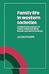 Family Life in Western Societies: A Historical Sociology of Family Relationships in Britain and North America Family Life in Western Societies: A Historical Sociology of Family Relationships in Britain and North America