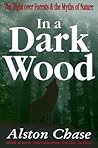 In a Dark Wood: A Critical History of the Fight Over Forests