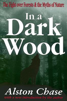 In a Dark Wood: A Critical History of the Fight Over Forests (Paperback)