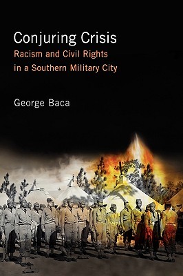 Conjuring Crisis: Racism and Civil Rights in a Southern Military City (Paperback)