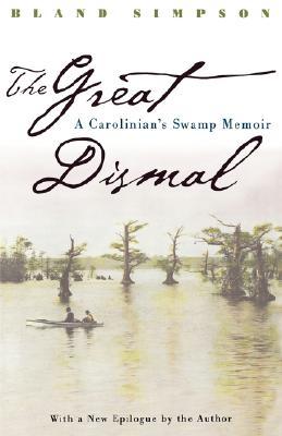 The Great Dismal: A Carolinian's Swamp Memoir (Chapel Hill Books)