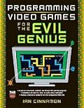 Programming Video Games for the Evil Genius
