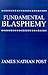 Fundamental Blasphemy
