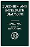 Buddhism and Interfaith Dialogue, Part One of a Two-Volume Sequel to Zen and Western Thought