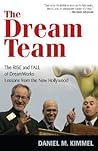 The Dream Team: The Rise and Fall of DreamWorks: Lessons from the New Hollywood