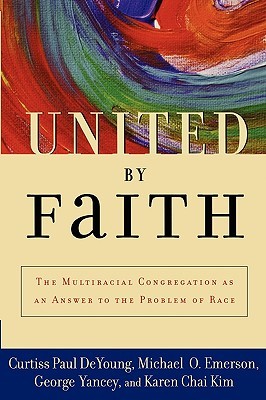 United by Faith: The Multiracial Congregation As an Answer to the Problem of Race (Paperback)