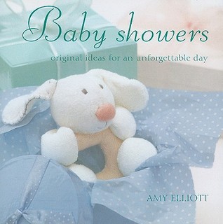 Baby Showers: Original Ideas for an Unforgettable Day (Hardcover)
