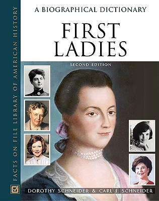 First Ladies: A Biographical Dictionary (Hardcover)