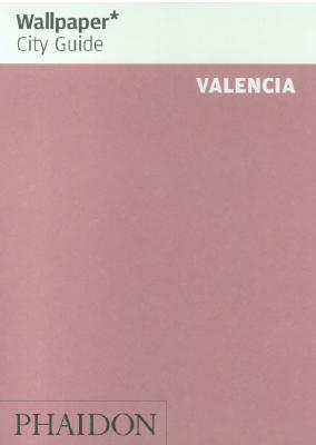 Wallpaper City Guide: Valencia (Wallpaper City Guides)