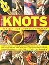 Practical Knots: The Essential Step-by-Step Handbook: Over 90 classic knots, bends, hitches, loops and plaits, and how to tie and use them, with 600 ... photographs for guaranteed results every time