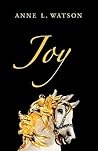 Joy by Anne L. Watson