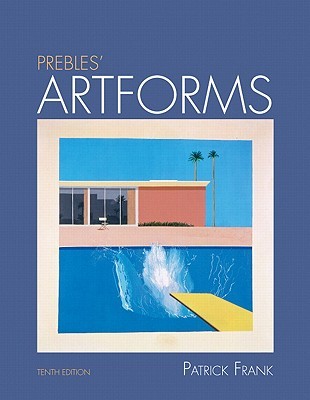 Prebles' Artforms: An Introduction to the Visual Arts, 10th Edition (Paperback)