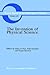 The Invention of Physical Science: Intersections of Mathematics, Theology and Natural Philosophy Since the Seventeenth Century Essays in Honor of ... the Philosophy and History of Science, 139)