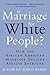 Is Marriage for White People?: How the African American Marriage Decline Affects Everyone