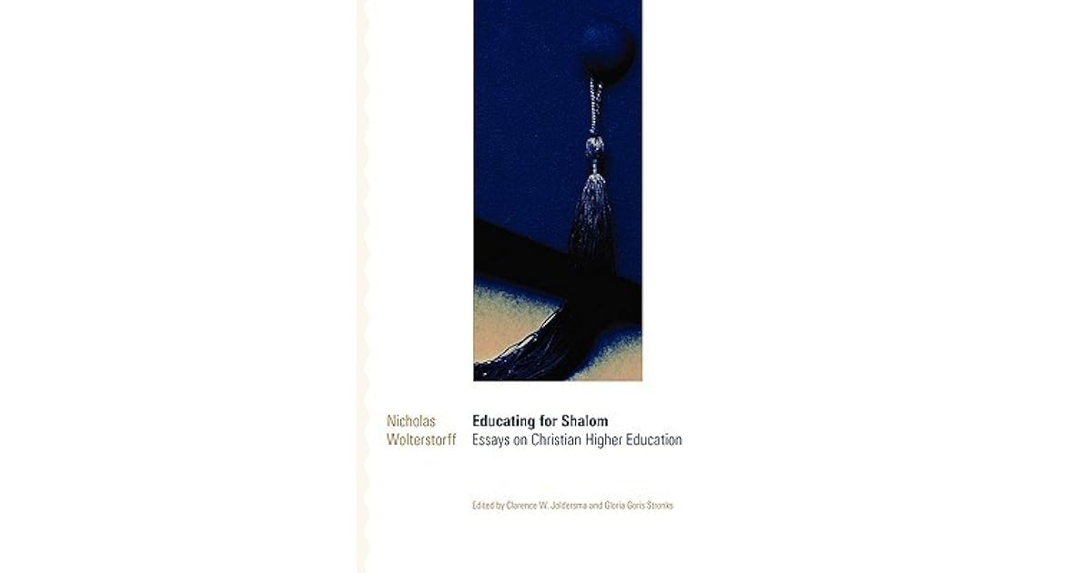 Educating for Shalom: Essays on Christian Higher Education by Nicholas