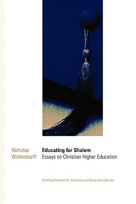 Educating for Shalom: Essays on Christian Higher Education by Nicholas