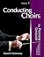 Conducting Choirs, Volume 1: The Promising Conductor
